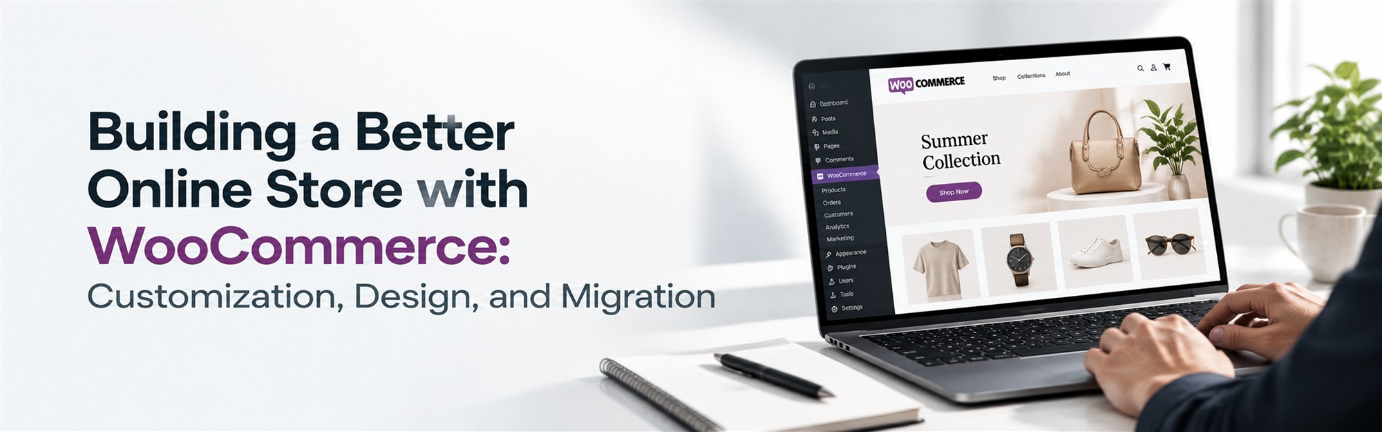 Building a Better Online Store with WooCommerce: Customization, Design, and Migration